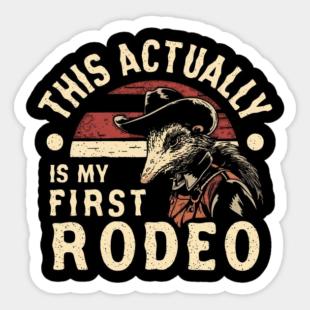 This Actually IS My First Rodeo Possum T Shirt, Funny Western Cowboy Sticker by Y2KSZN
